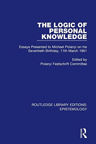Imagen de archivo de The Logic of Personal Knowledge: Essays Presented to M. Polanyi on his Seventieth Birthday, 11th March, 1961 a la venta por Blackwell's