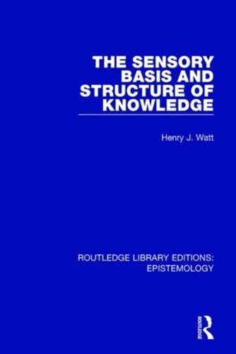 Stock image for The Sensory Basis and Structure of Knowledge for sale by Blackwell's