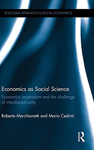 Beispielbild fr Economics as Social Science: Economics imperialism and the challenge of interdisciplinarity zum Verkauf von Blackwell's