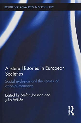 9781138909380: Austere Histories in European Societies: Social Exclusion and the Contest of Colonial Memories (Routledge Advances in Sociology)