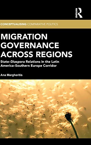 Beispielbild fr Migration Governance across Regions: State-Diaspora Relations in the Latin America-Southern Europe Corridor zum Verkauf von Blackwell's