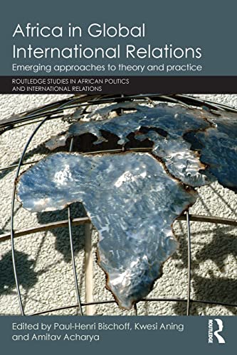 Beispielbild fr Africa in Global International Relations: Emerging approaches to theory and practice zum Verkauf von Blackwell's