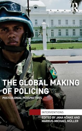 Stock image for The Global Making of Policing: Postcolonial Perspectives (Interventions) for sale by Ystwyth Books