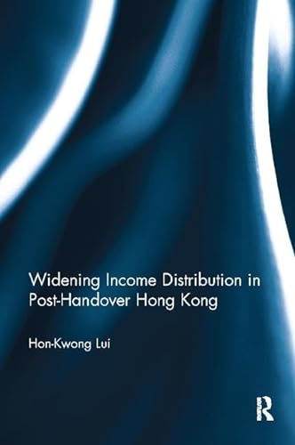 Stock image for Widening Income Distribution in Post-Handover Hong Kong for sale by Blackwell's