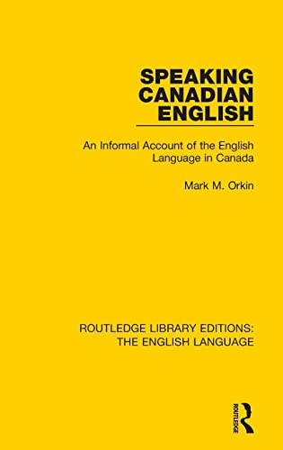 9781138910423: Speaking Canadian English: An Informal Account of the English Language in Canada (Routledge Library Editions: The English Language)