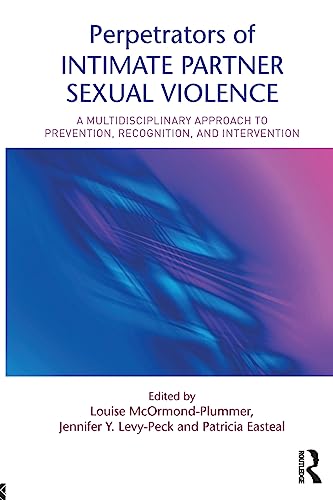 Stock image for Perpetrators of Intimate Partner Sexual Violence: A Multidisciplinary Approach to Prevention, Recognition, and Intervention for sale by Revaluation Books
