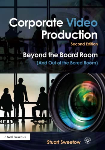 Stock image for Corporate Video Production: Beyond the Board Room (And Out of the Bored Room) for sale by ThriftBooks-Atlanta