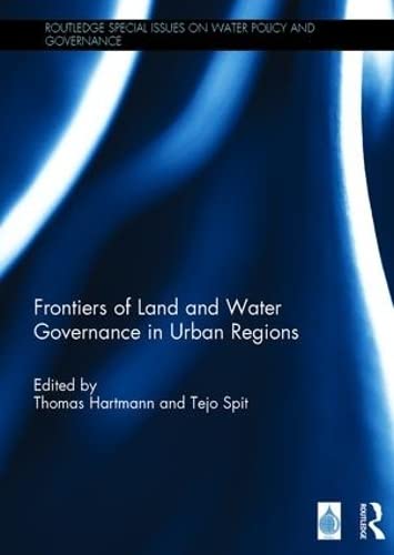 Imagen de archivo de Frontiers of Land and Water Governance in Urban Regions (Routledge Special Issues on Water Policy and Governance) a la venta por Chiron Media