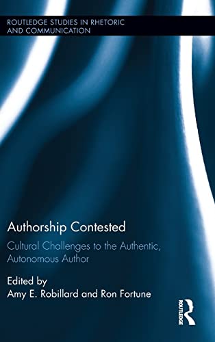 Stock image for Authorship Contested: Cultural Challenges to the Authentic, Autonomous Author (Routledge Studies in Rhetoric and Communication) for sale by Chiron Media