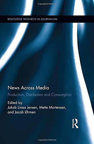 Stock image for News Across Media: Production, Distribution and Consumption (Routledge Research in Journalism) for sale by Chiron Media