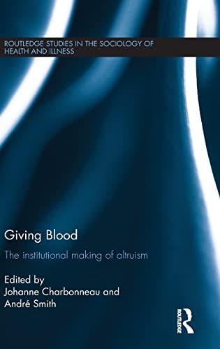 Beispielbild fr Giving Blood: The Institutional Making of Altruism (Routledge Studies in the Sociology of Health and Illness) zum Verkauf von Chiron Media