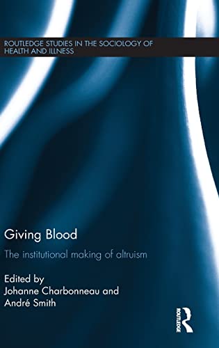 Imagen de archivo de Giving Blood: The Institutional Making of Altruism (Routledge Studies in the Sociology of Health and Illness) a la venta por Chiron Media