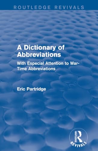 9781138912120: A Dictionary of Abbreviations: With Especial Attention to War-Time Abbreviations: Volume 2 (Routledge Revivals: The Selected Works of Eric Partridge)