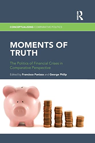 9781138912137: Moments of Truth: The Politics of Financial Crises in Comparative Perspective (Conceptualising Comparative Politics)