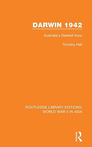 Stock image for Darwin 1942: Australia's Darkest Hour (Routledge Library Editions: World War II in Asia) for sale by Chiron Media