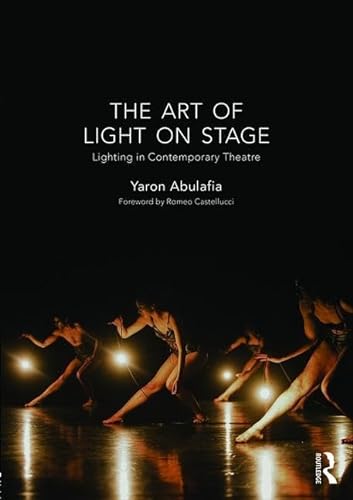 9781138913653: The Art of Light on Stage: Lighting in Contemporary Theatre