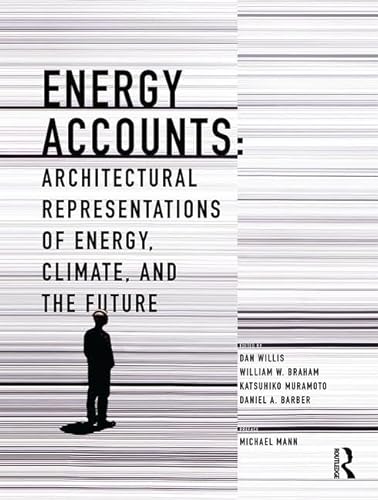 Stock image for Energy Accounts: Architectural Representations of Energy, Climate, and the Future for sale by Chiron Media