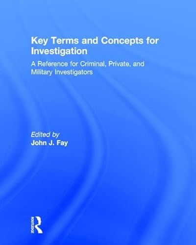 9781138914650: Key Terms and Concepts for Investigation: A Reference for Criminal, Private, and Military Investigators