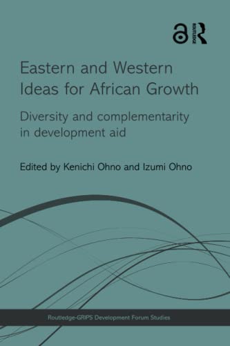 Beispielbild fr Eastern and Western Ideas for African Growth: Diversity and Complementarity in Development Aid zum Verkauf von Blackwell's