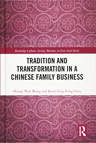 Imagen de archivo de Tradition and Transformation in a Chinese Family Business (Routledge Culture, Society, Business in East Asia Series) a la venta por Chiron Media