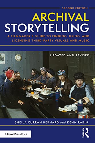 Stock image for Archival Storytelling : A Filmmaker's Guide to Finding, Using, and Licensing Third-Party Visuals and Music for sale by Better World Books