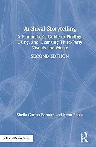 Imagen de archivo de Archival Storytelling: A FilmmakeraTMs Guide to Finding, Using, and Licensing Third-Party Visuals and Music a la venta por Chiron Media