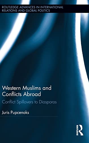 9781138915527: Western Muslims and Conflicts Abroad: Conflict Spillovers to Diasporas (Routledge Advances in International Relations and Global Politics)
