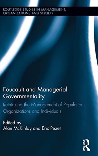 Imagen de archivo de Foucault and Managerial Governmentality: Rethinking the Management of Populations, Organizations and Individuals (Routledge Studies in Management, Organizations and Society) a la venta por Chiron Media
