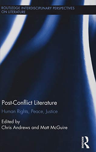 Stock image for Post-Conflict Literature: Human Rights, Peace, Justice (Routledge Interdisciplinary Perspectives on Literature) for sale by Chiron Media