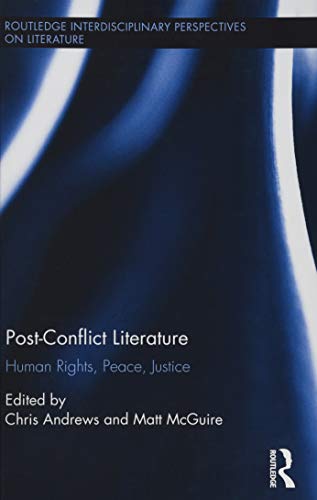 9781138916302: Post-Conflict Literature: Human Rights, Peace, Justice (Routledge Interdisciplinary Perspectives on Literature)