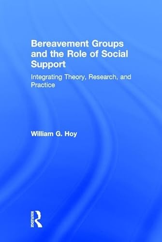 Beispielbild fr Bereavement Groups and the Role of Social Support: Integrating Theory, Research, and Practice zum Verkauf von Chiron Media