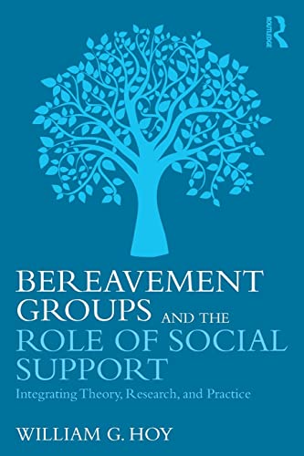 Stock image for Bereavement Groups and the Role of Social Support: Integrating Theory, Research, and Practice for sale by Blackwell's