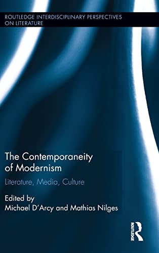 Beispielbild fr The Contemporaneity of Modernism: Literature, Media, Culture (Routledge Interdisciplinary Perspectives on Literature) zum Verkauf von AwesomeBooks