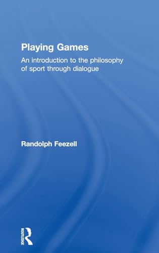 9781138917262: Playing Games: An introduction to the philosophy of sport through dialogue