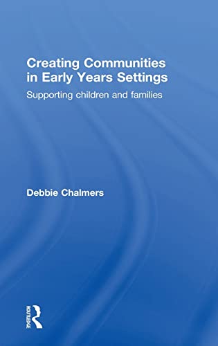 9781138917286: Creating Communities in Early Years Settings: Supporting children and families
