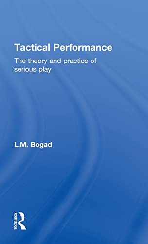 Beispielbild fr Tactical Performance: The Theory and Practice of Serious Play zum Verkauf von Chiron Media