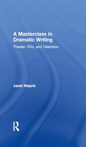 Beispielbild fr A Masterclass in Dramatic Writing: Theater, Film, and Television zum Verkauf von Chiron Media