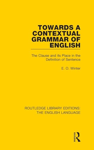 9781138918535: Towards a Contextual Grammar of English: The Clause and its Place in the Definition of Sentence: 28 (Routledge Library Editions: The English Language)