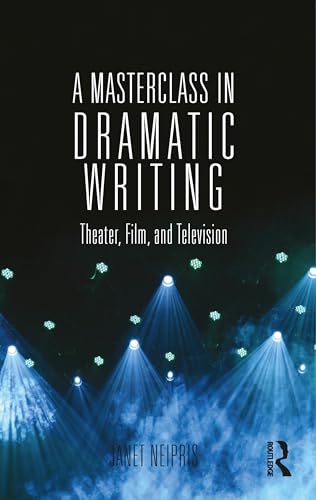 Beispielbild fr A Masterclass in Dramatic Writing: Theater, Film, and Television zum Verkauf von Goodwill Southern California