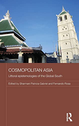 Stock image for Cosmopolitan Asia: Littoral Epistemologies of the Global South (Routledge Malaysian Studies Series) for sale by Chiron Media