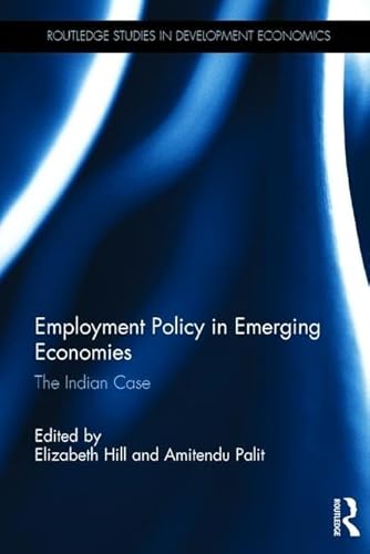 Stock image for Employment Policy in Emerging Economies: The Indian Case (Routledge Studies in Development Economics) for sale by Chiron Media