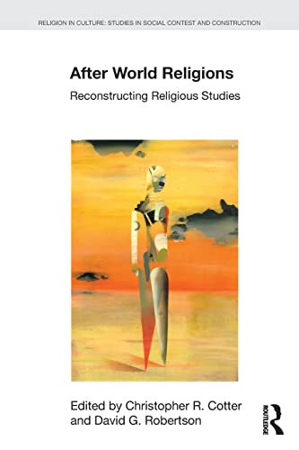 Beispielbild fr After World Religions: Reconstructing Religious Studies zum Verkauf von Blackwell's