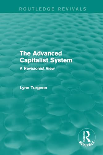 Beispielbild fr The Advanced Capitalist System (Routledge Revivals): A Revisionist View zum Verkauf von Chiron Media