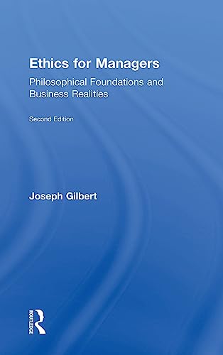 9781138919495: Ethics for Managers: Philosophical Foundations and Business Realities