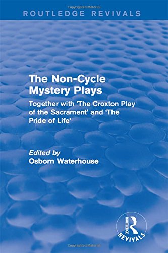 Beispielbild fr The Non-Cycle Mystery Plays: Together with 'The Croxton Play of the Sacrament' and 'The Pride of Life' (Routledge Revivals) zum Verkauf von Chiron Media