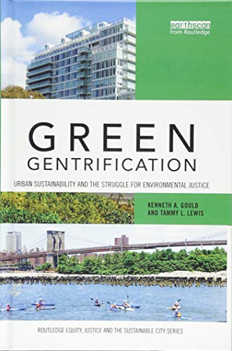 9781138920163: Green Gentrification: Urban sustainability and the struggle for environmental justice (Routledge Equity, Justice and the Sustainable City series)