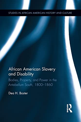 9781138920705: African American Slavery and Disability: Bodies, Property and Power in the Antebellum South, 1800-1860 (Studies in African American History and Culture)