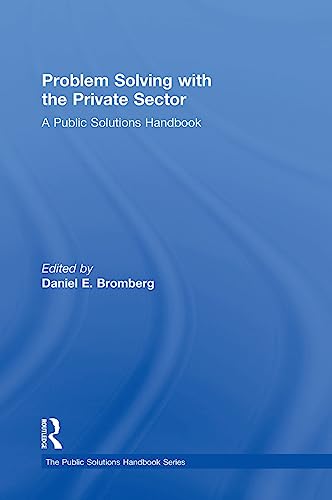 Beispielbild fr Problem Solving with the Private Sector: A Public Solutions Handbook (The Public Solutions Handbook Series) zum Verkauf von Chiron Media