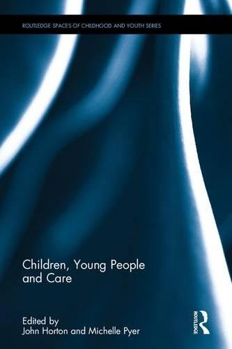 Beispielbild fr Children, Young People and Care (Routledge Spaces of Childhood and Youth Series) zum Verkauf von Chiron Media