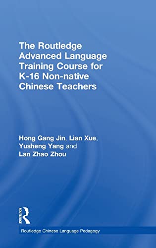 Stock image for The Routledge Advanced Language Training Course for K-16 Non-native Chinese Teachers for sale by Blackwell's